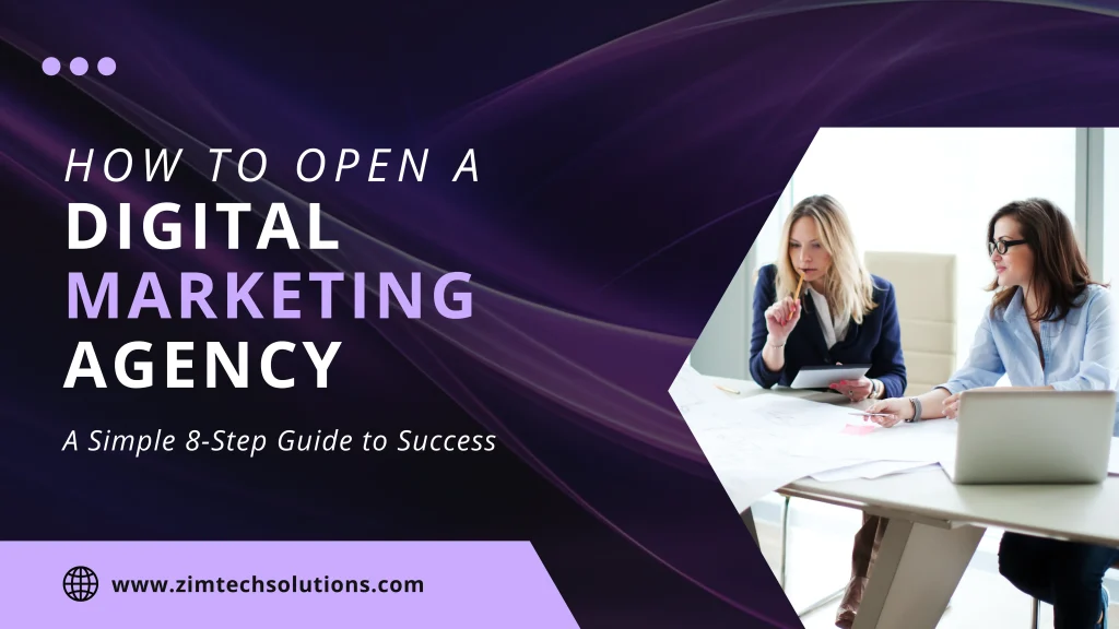How to Open a Digital Marketing Agency: A Simple 8-Step Guide to Success