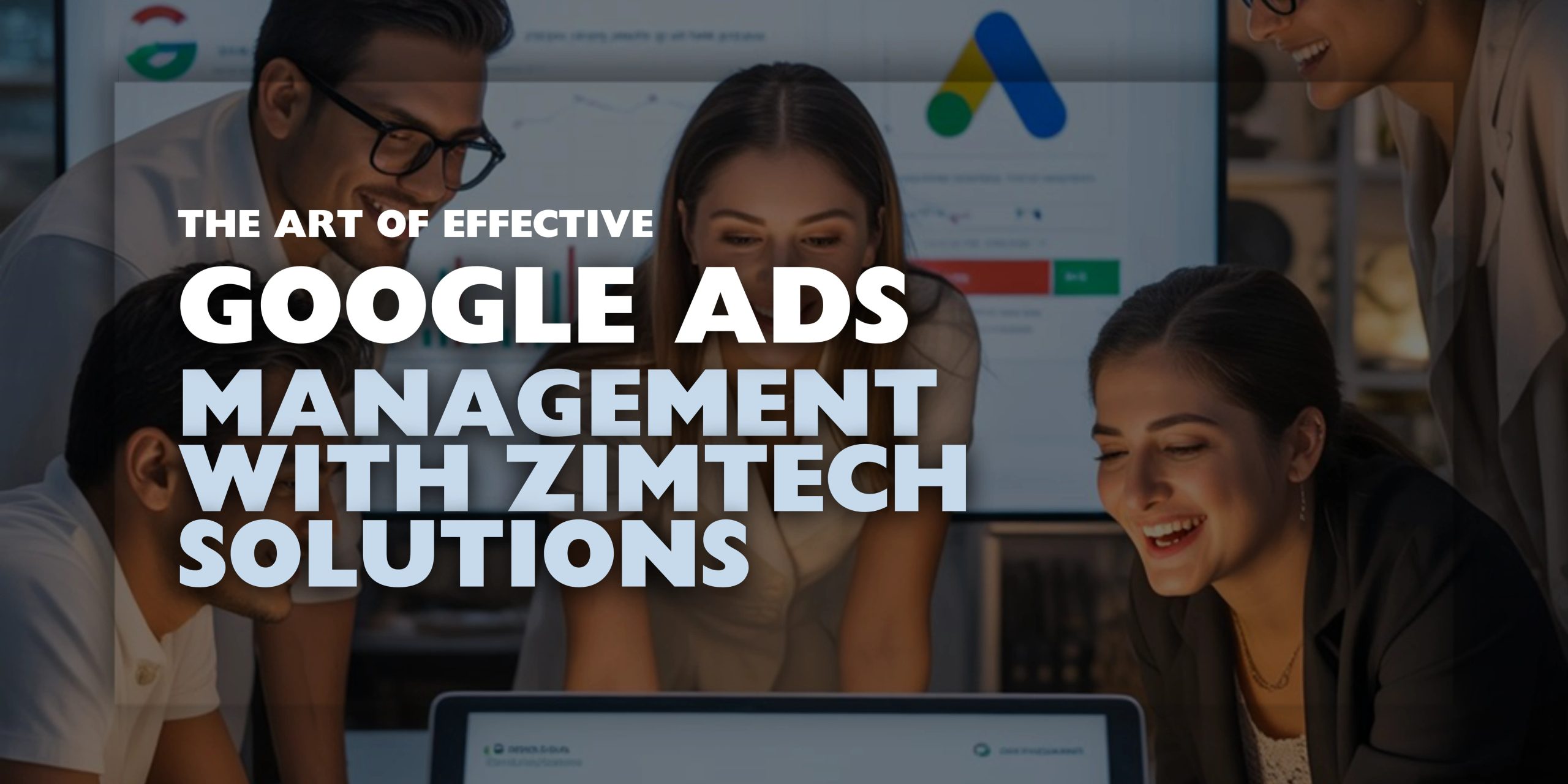 Top Google Ads Management in Islamabad | Zimtech Solutions