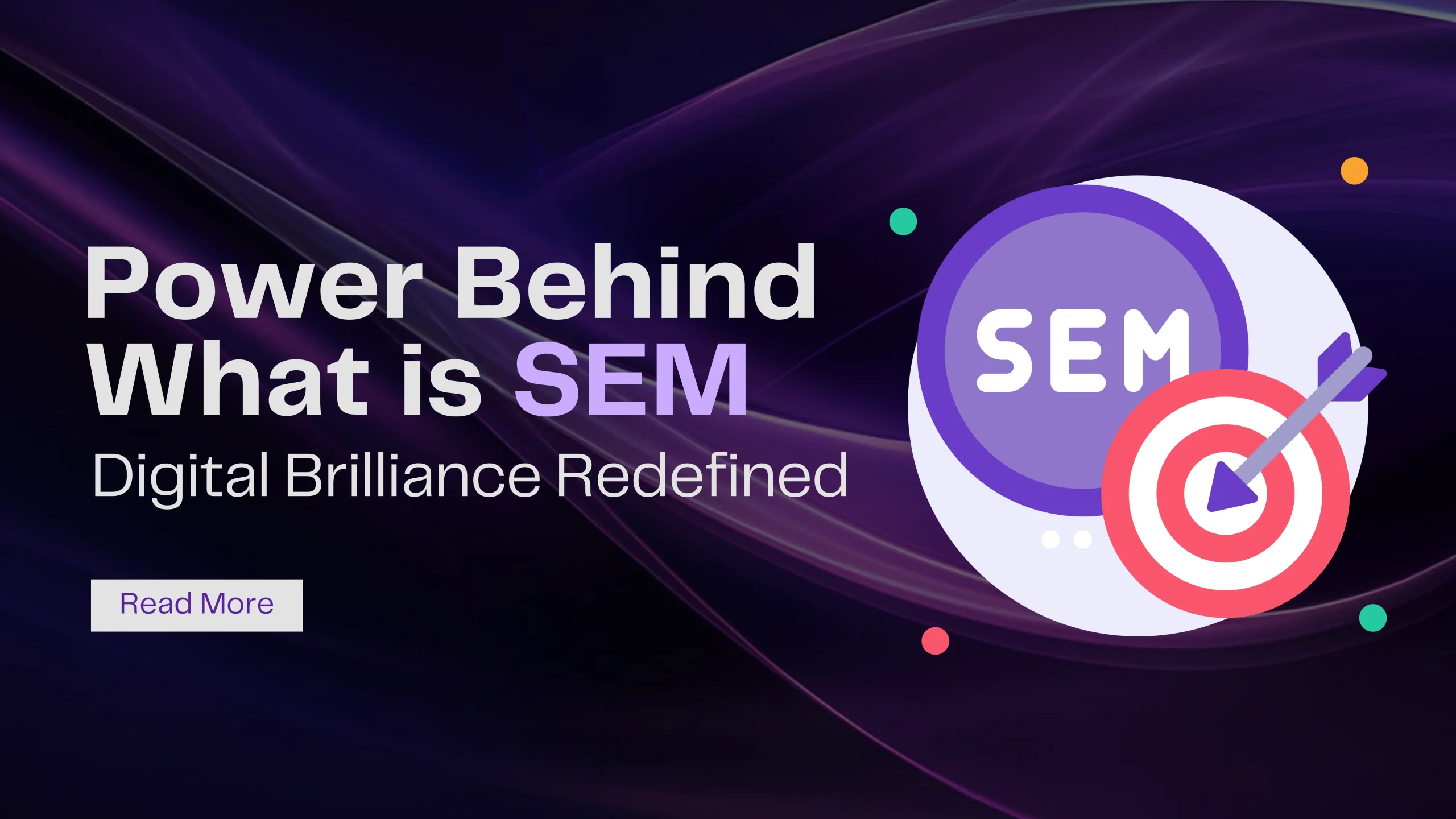 Power Behind What is SEM: Digital Brilliance Redefined